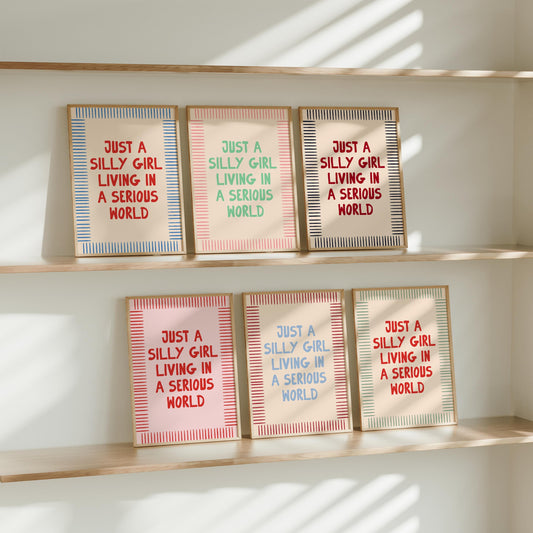 Just A Silly Girl Living In A Serious World Print