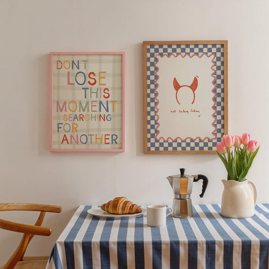 Don't Lose This Moment Searching For Another Print