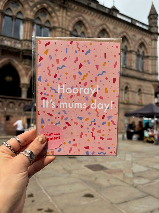 Hooray! It’s Mums Day Confetti Card