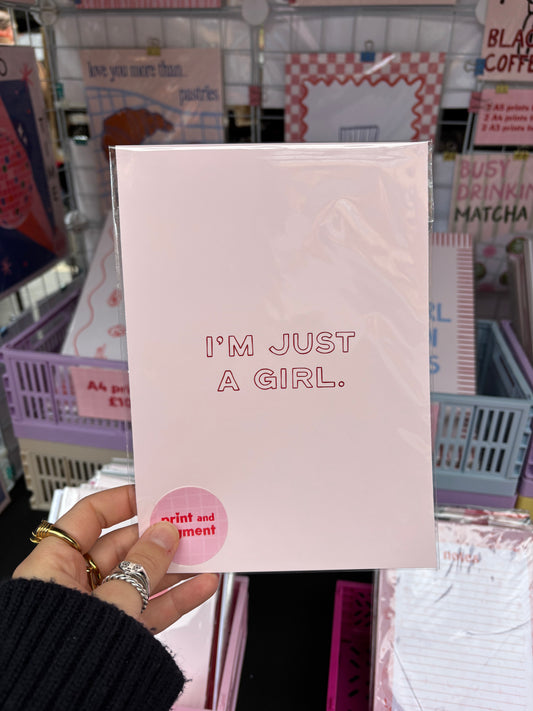 I'm Just a Girl Typography print