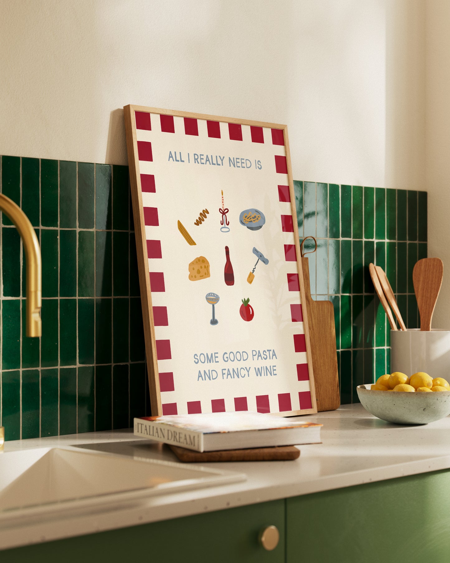 All I Really Need Is Some Good Pasta and Fancy Wine Print