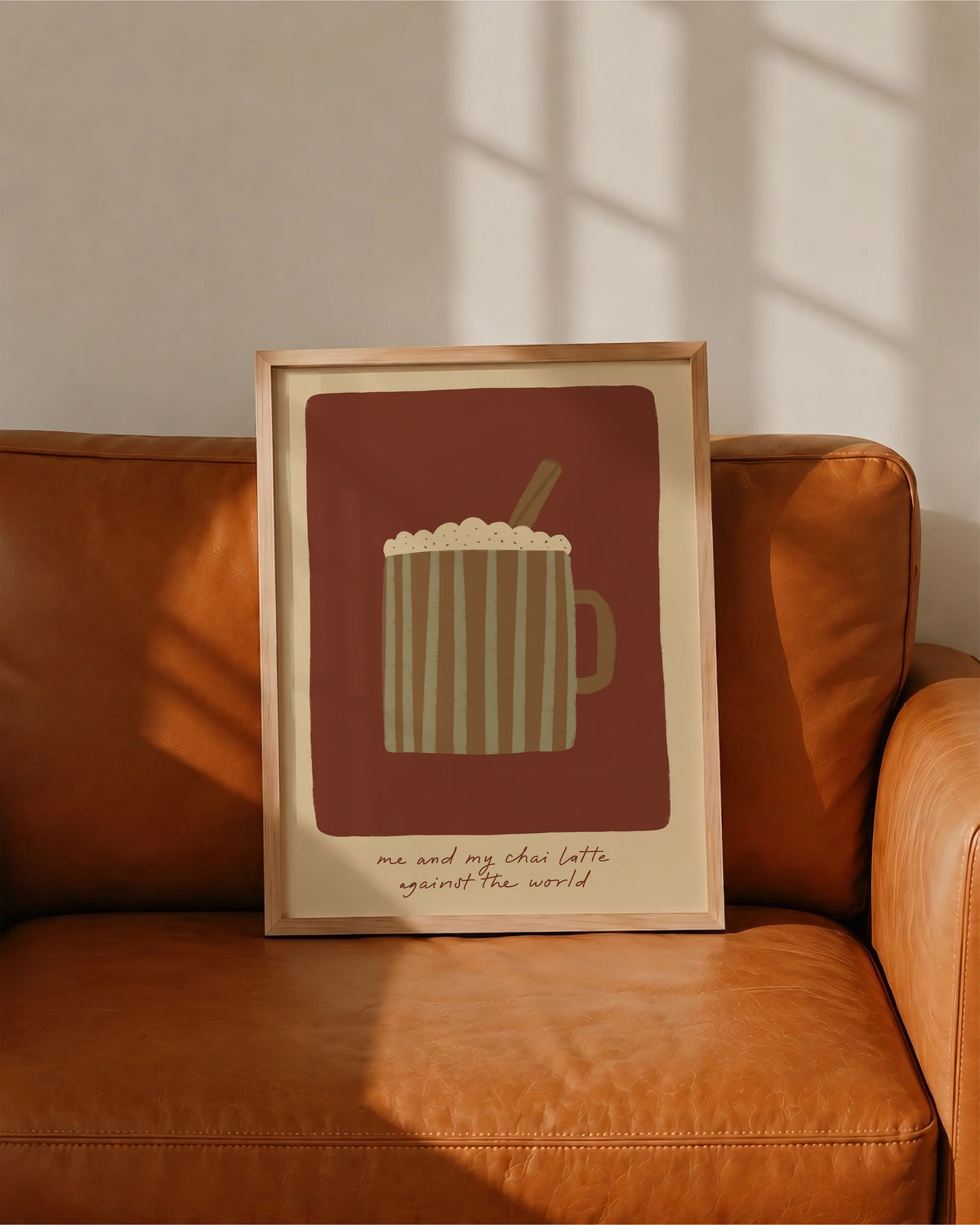 Me and My Chai Latte Against The World print