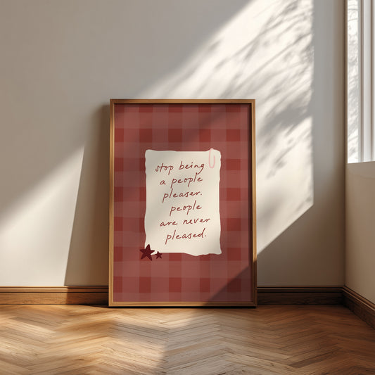 Stop Being A People Pleaser print