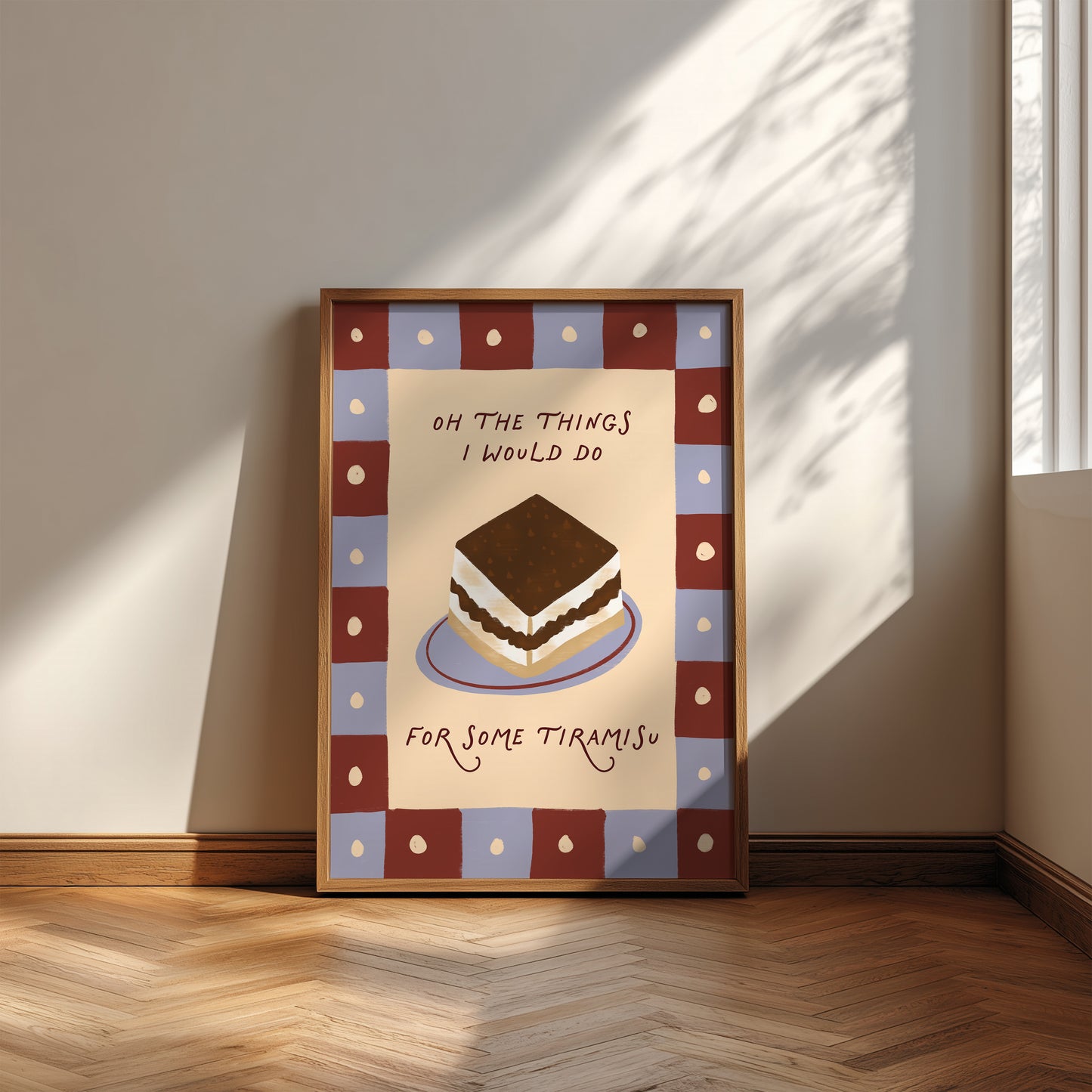 Oh The Things I Would Do For Some Tiramisu print