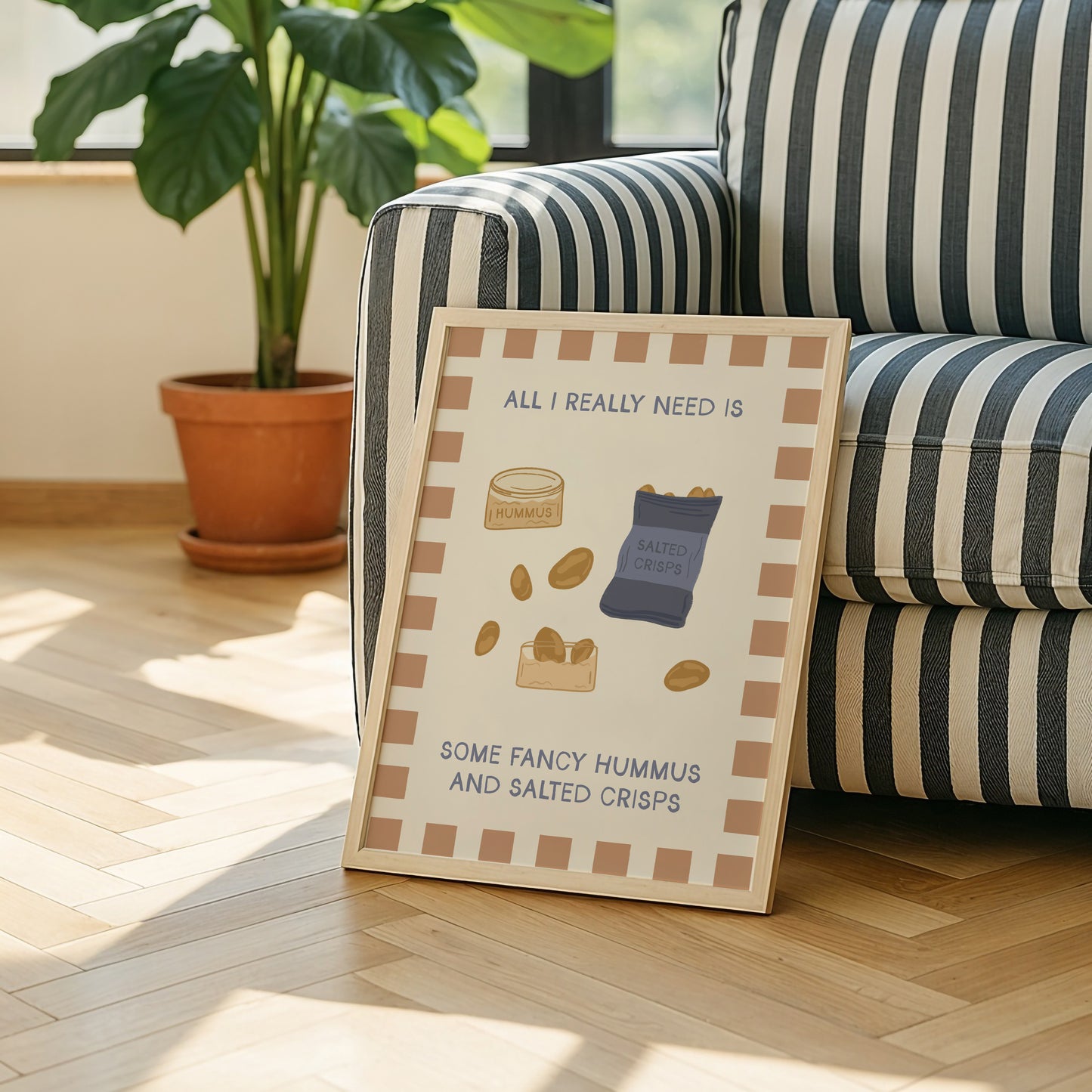 All I Really Need Is Some Fancy Hummus and Salted Crisps Print