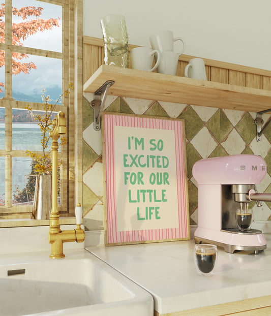 Excited for Our Little Life Cute Typography Print