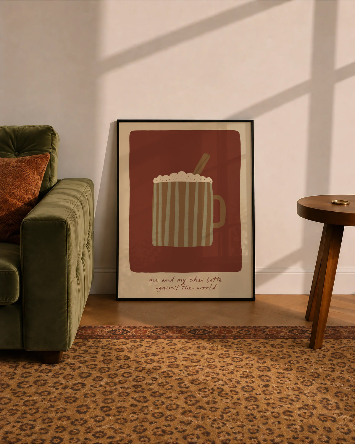 Me and My Chai Latte Against The World print