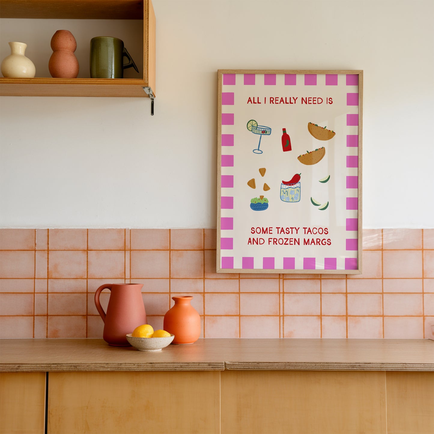 All I Really Need Is Some Tasty Tacos and Frozen Margs Print