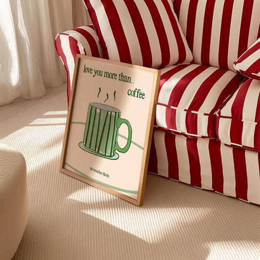 Love You More Than Coffee Romance Kitchen Print
