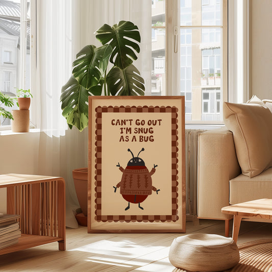 Can't Go Out I'm Snug As A Bug print