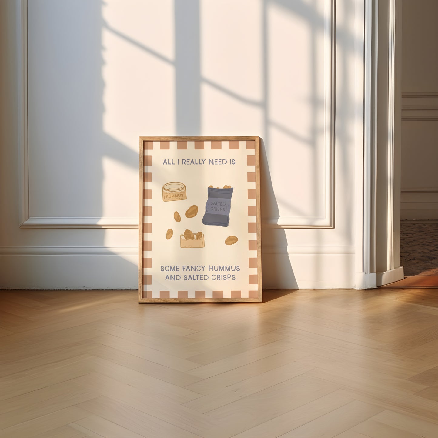 All I Really Need Is Some Fancy Hummus and Salted Crisps Print