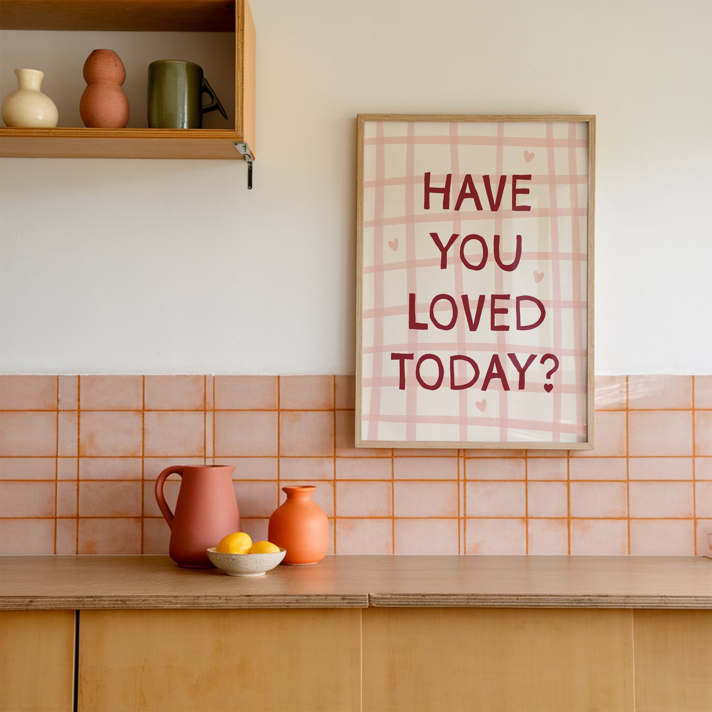 Have You Loved Today? Positive Mantra Print