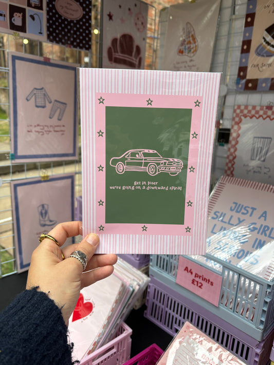 Get In Loser We're Going On A Downward Spiral print