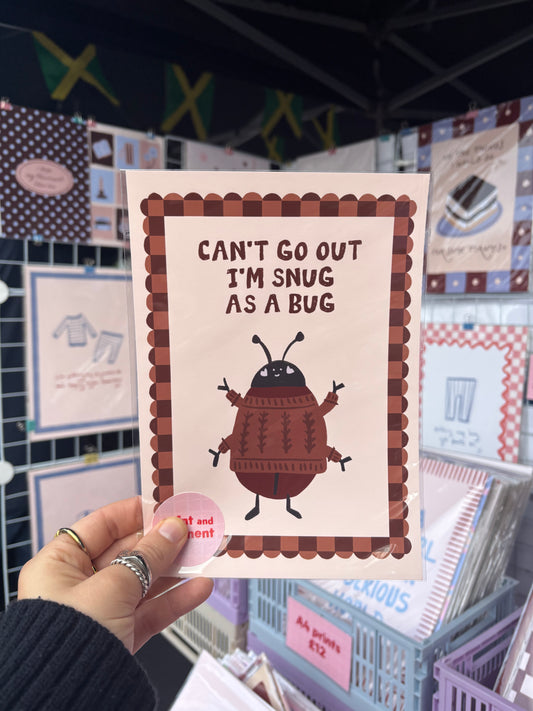 Can't Go Out I'm Snug As A Bug print