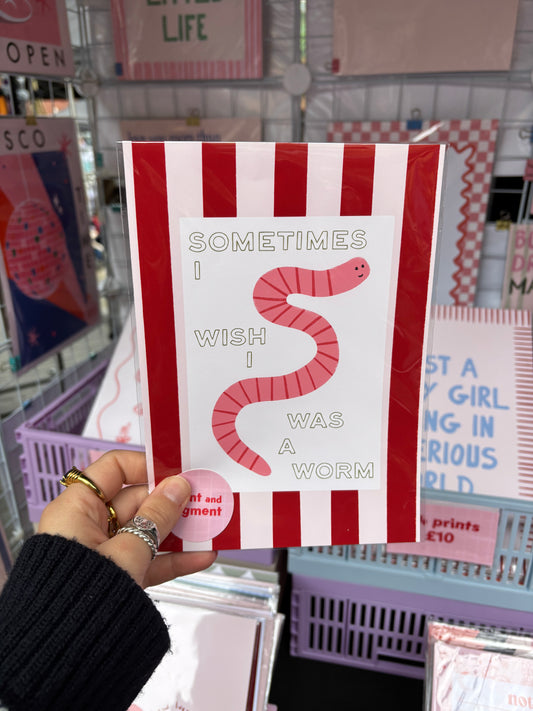 Sometimes I Wish I Was a Worm Stripey Print