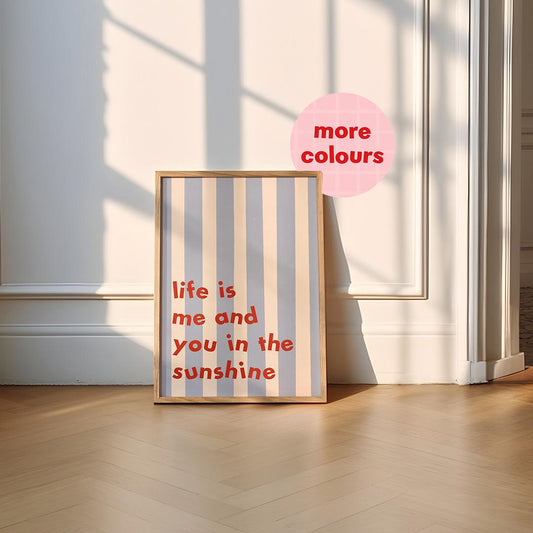 Life Is Me And You In The Sunshine Romance Print