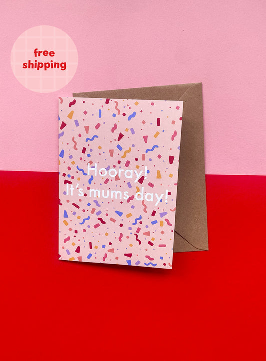 Hooray! It’s Mums Day Confetti Card